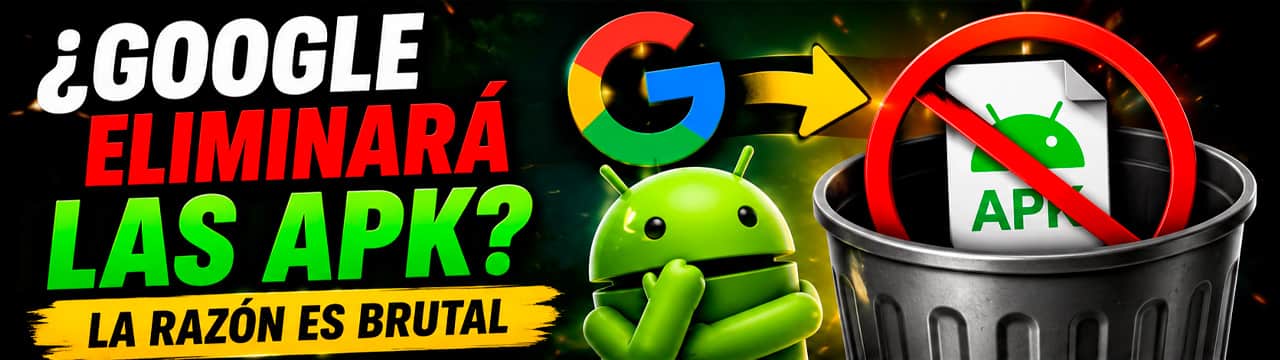 Porque Google quiere eliminar las APK de Android.