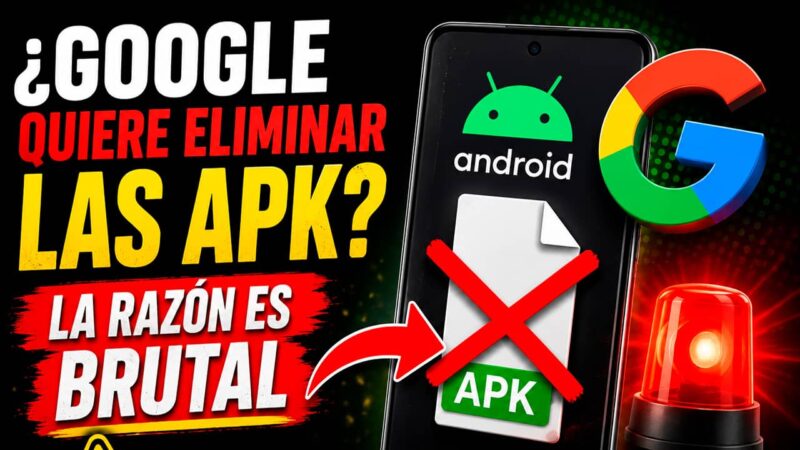¿Google quiere eliminar las APK en Android? La razón es Brutal!!